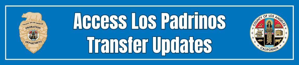 a banner saying access Los Padrinos transfer Updates